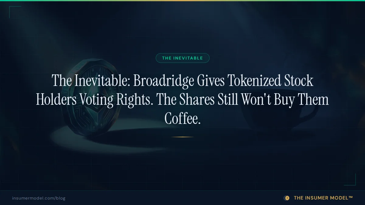 The Inevitable: Broadridge Gives Tokenized Stock Holders Voting Rights. The Shares Still Won't Buy Them Coffee.