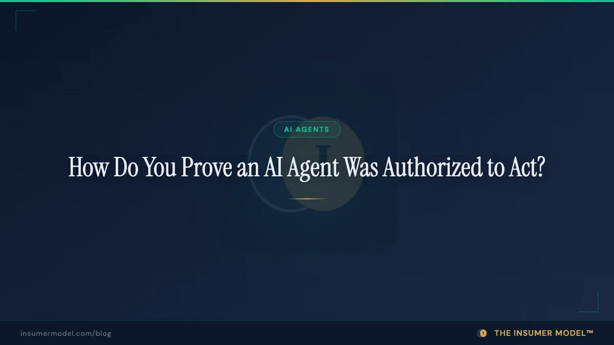 How Do You Prove an AI Agent Was Authorized to Act?