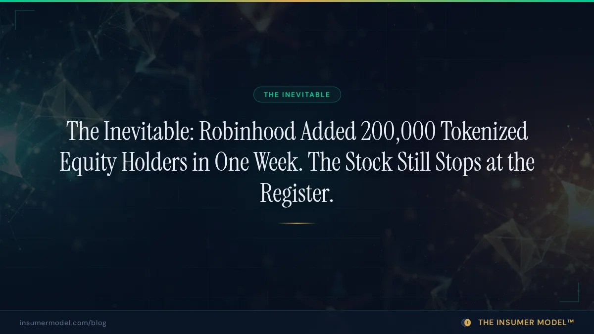 The Inevitable: Robinhood Added 200,000 Tokenized Equity Holders in One Week. The Stock Still Stops at the Register.