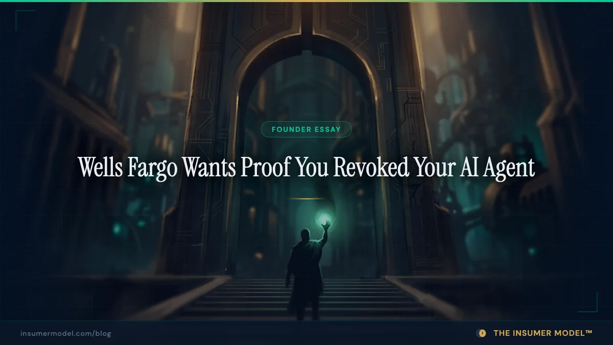Wells Fargo Wants Proof You Revoked Your AI Agent. Here Is What That Proof Looks Like.